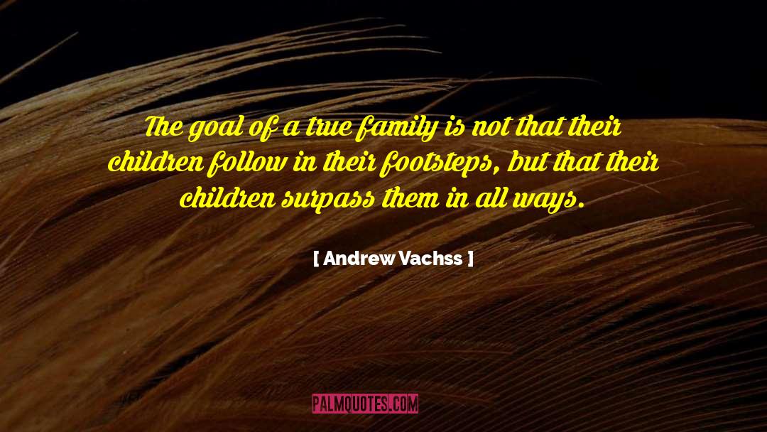 Andrew Vachss Quotes: The goal of a true