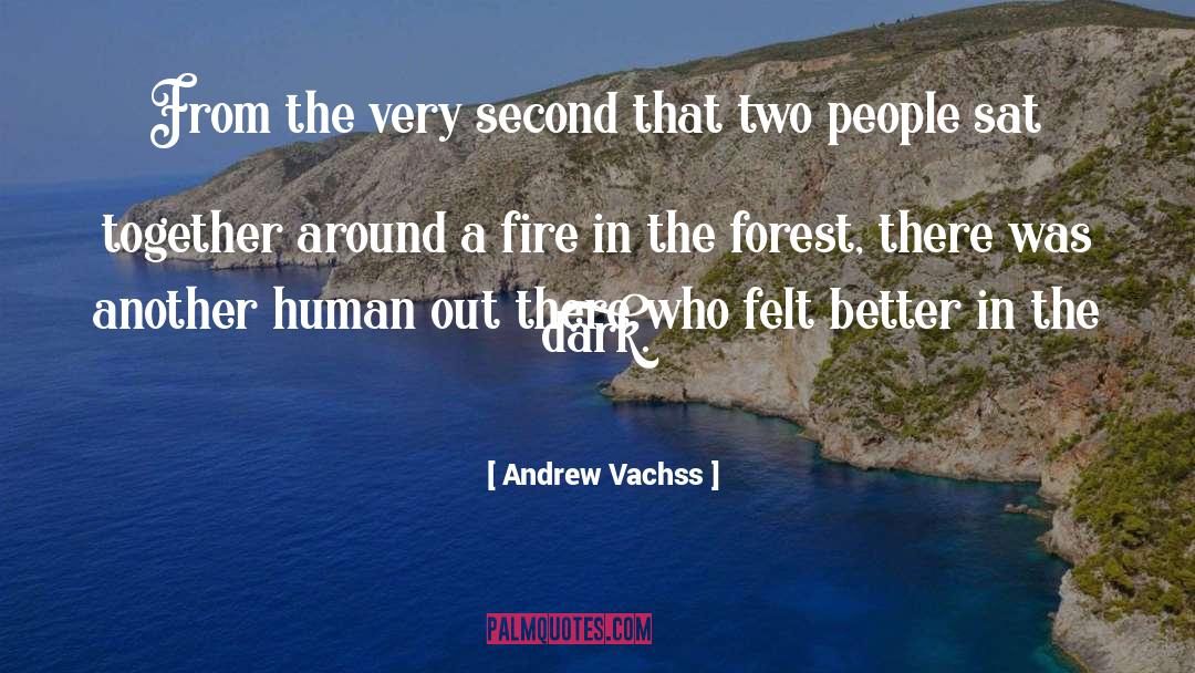 Andrew Vachss Quotes: From the very second that
