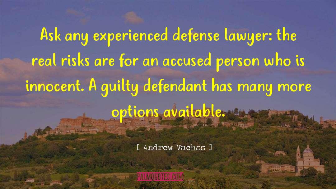 Andrew Vachss Quotes: Ask any experienced defense lawyer: