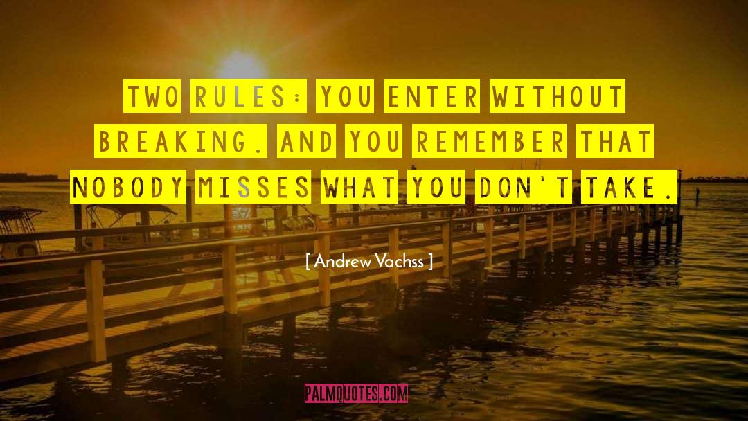 Andrew Vachss Quotes: Two rules: You enter without