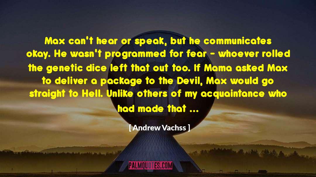 Andrew Vachss Quotes: Max can't hear or speak,