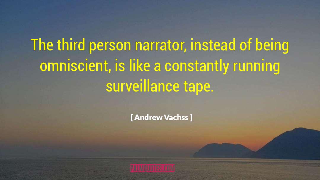 Andrew Vachss Quotes: The third person narrator, instead