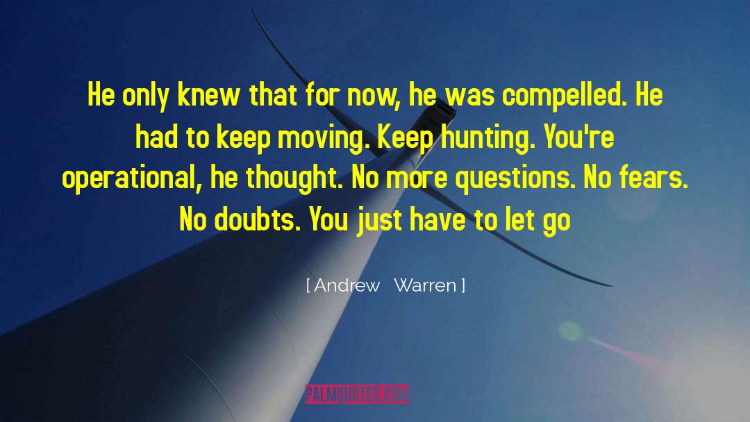 Andrew   Warren Quotes: He only knew that for