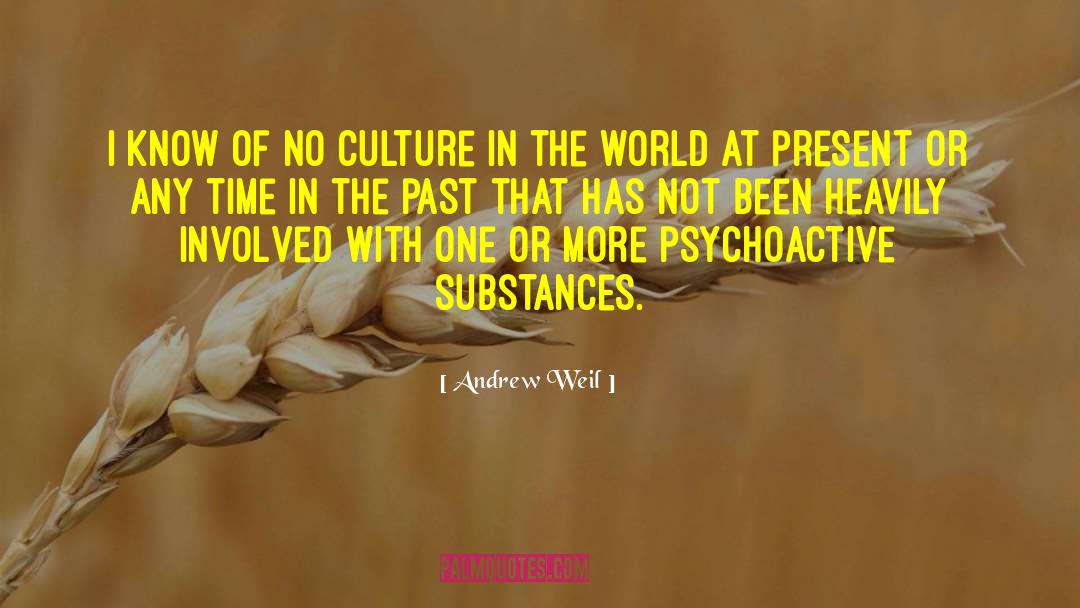 Andrew Weil Quotes: I know of no culture