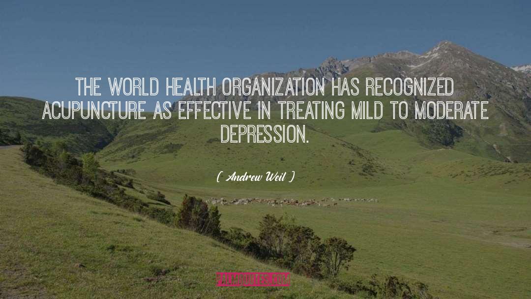 Andrew Weil Quotes: The World Health Organization has