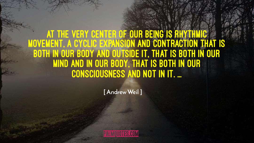 Andrew Weil Quotes: At the very center of