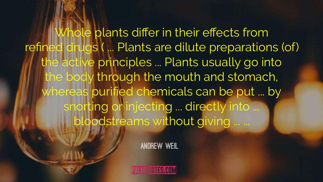 Andrew Weil Quotes: Whole plants differ in their