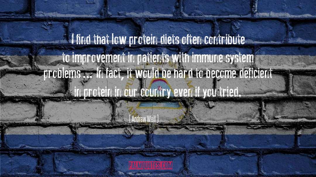 Andrew Weil Quotes: I find that low protein