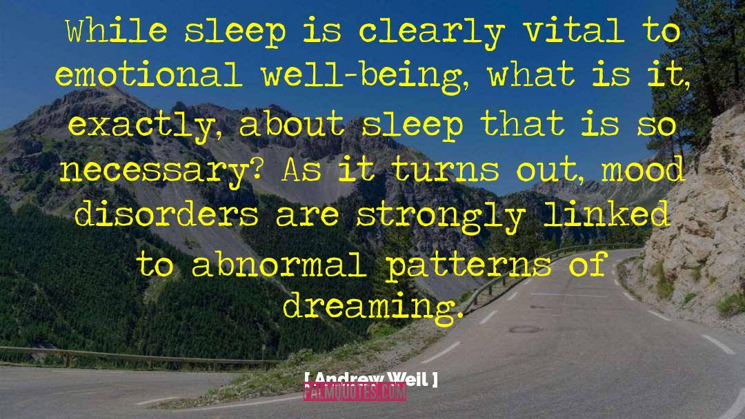 Andrew Weil Quotes: While sleep is clearly vital