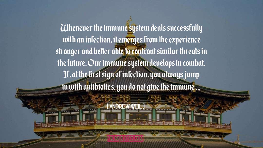 Andrew Weil Quotes: Whenever the immune system deals