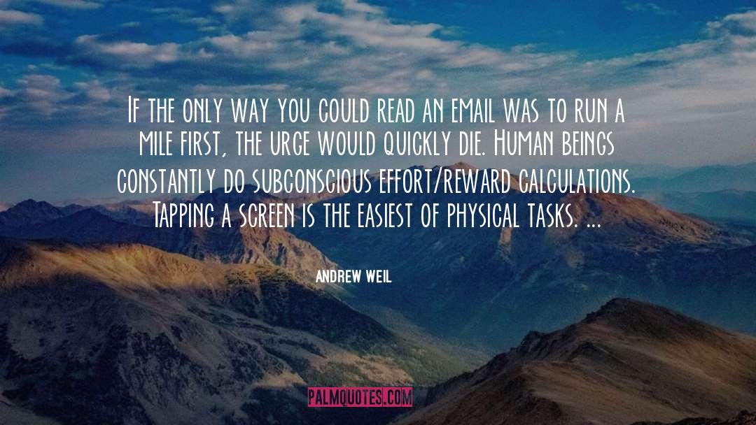 Andrew Weil Quotes: If the only way you