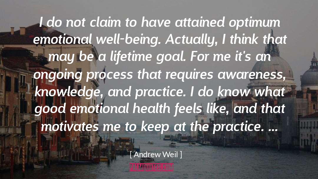 Andrew Weil Quotes: I do not claim to