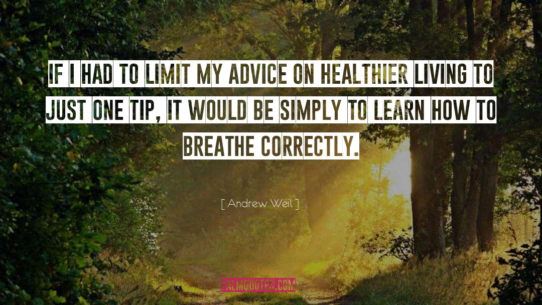 Andrew Weil Quotes: If I had to limit