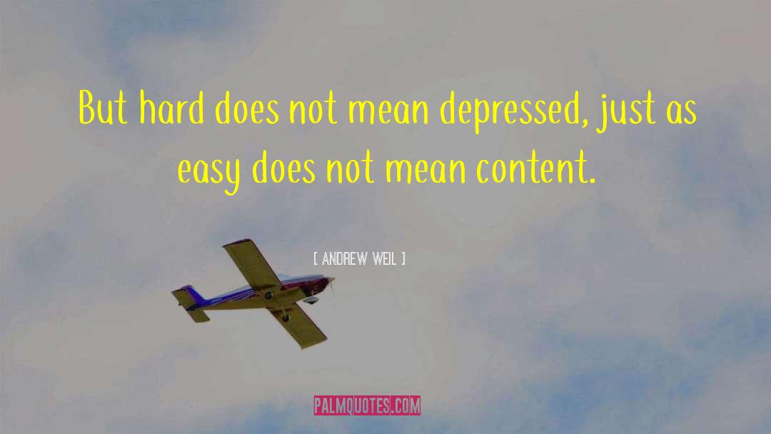 Andrew Weil Quotes: But hard does not mean