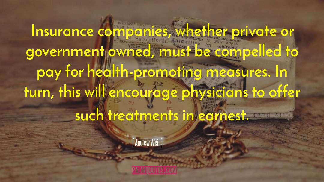 Andrew Weil Quotes: Insurance companies, whether private or