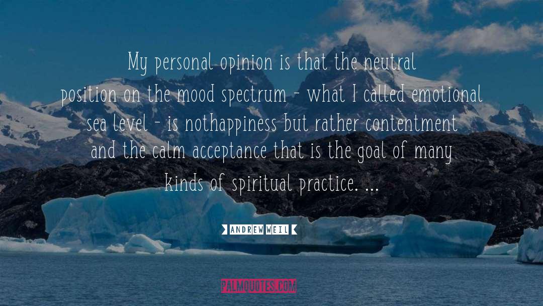 Andrew Weil Quotes: My personal opinion is that