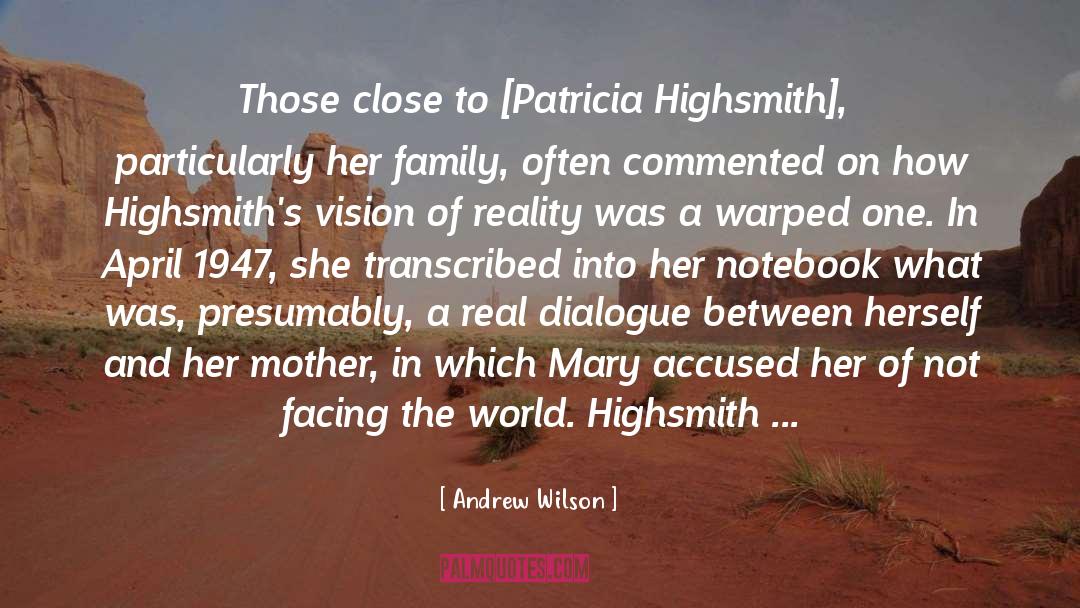 Andrew Wilson Quotes: Those close to [Patricia Highsmith],