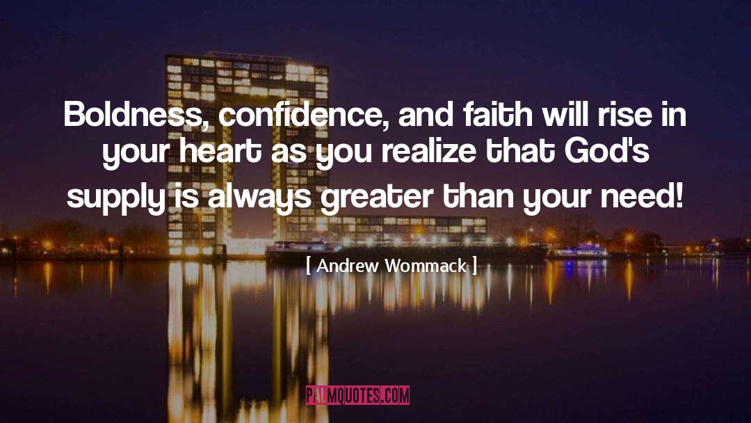 Andrew Wommack Quotes: Boldness, confidence, and faith will