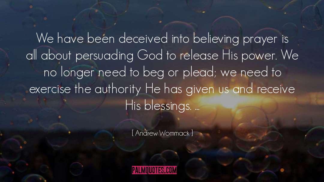 Andrew Wommack Quotes: We have been deceived into