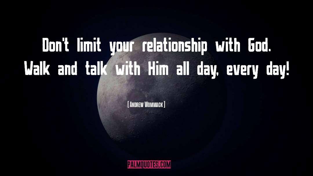 Andrew Wommack Quotes: Don't limit your relationship with