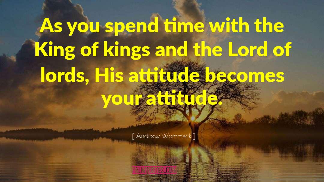 Andrew Wommack Quotes: As you spend time with