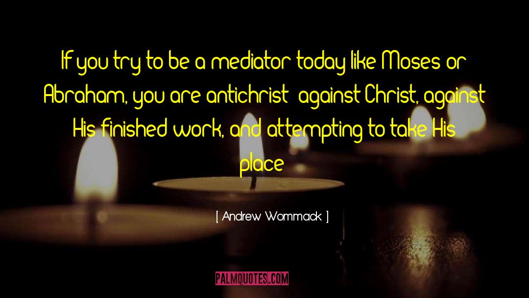 Andrew Wommack Quotes: If you try to be