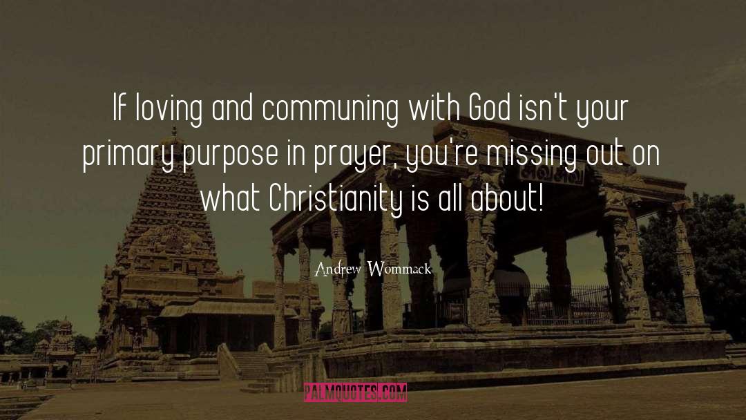 Andrew Wommack Quotes: If loving and communing with