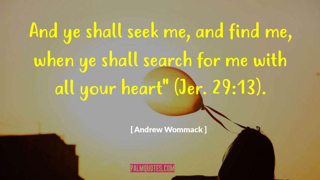 Andrew Wommack Quotes: And ye shall seek me,
