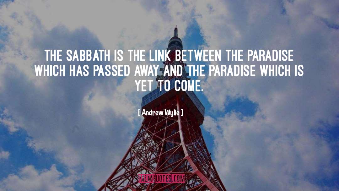 Andrew Wylie Quotes: The Sabbath is the link
