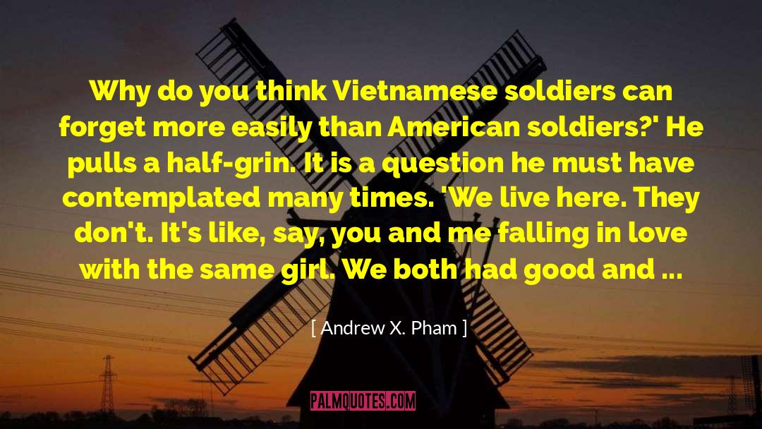 Andrew X. Pham Quotes: Why do you think Vietnamese