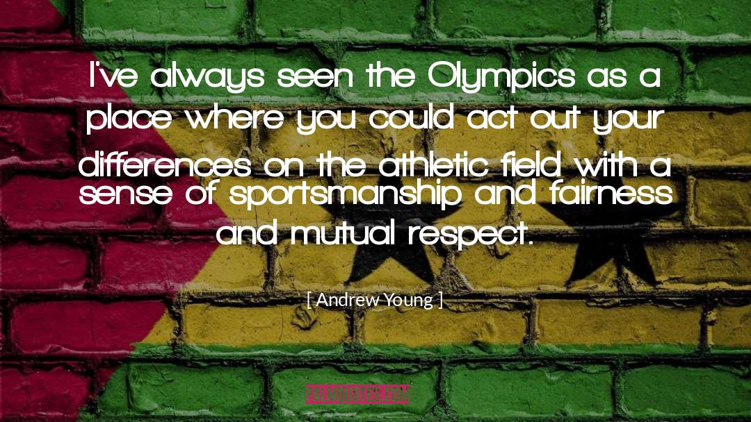 Andrew Young Quotes: I've always seen the Olympics
