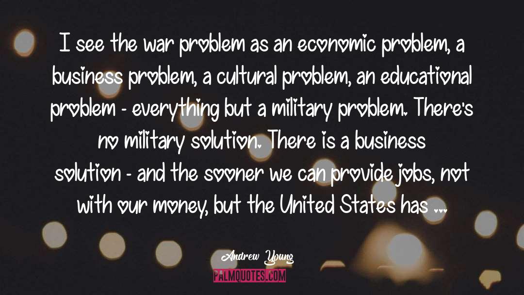 Andrew Young Quotes: I see the war problem