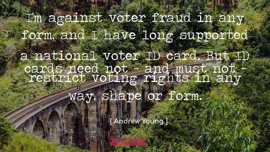 Andrew Young Quotes: I'm against voter fraud in