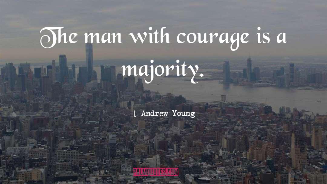 Andrew Young Quotes: The man with courage is