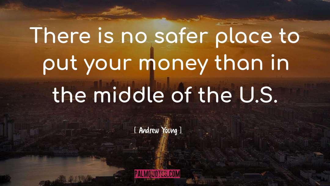 Andrew Young Quotes: There is no safer place