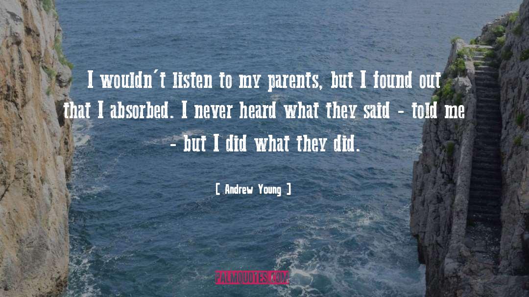 Andrew Young Quotes: I wouldn't listen to my