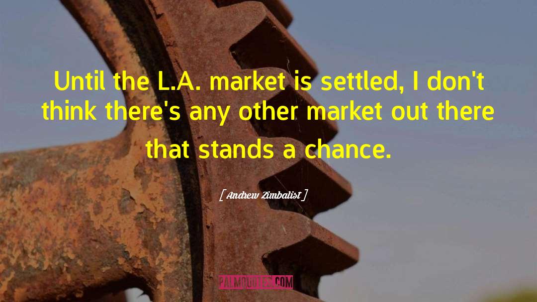 Andrew Zimbalist Quotes: Until the L.A. market is