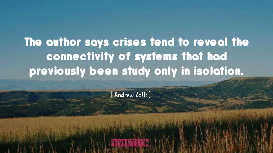 Andrew Zolli Quotes: The author says crises tend