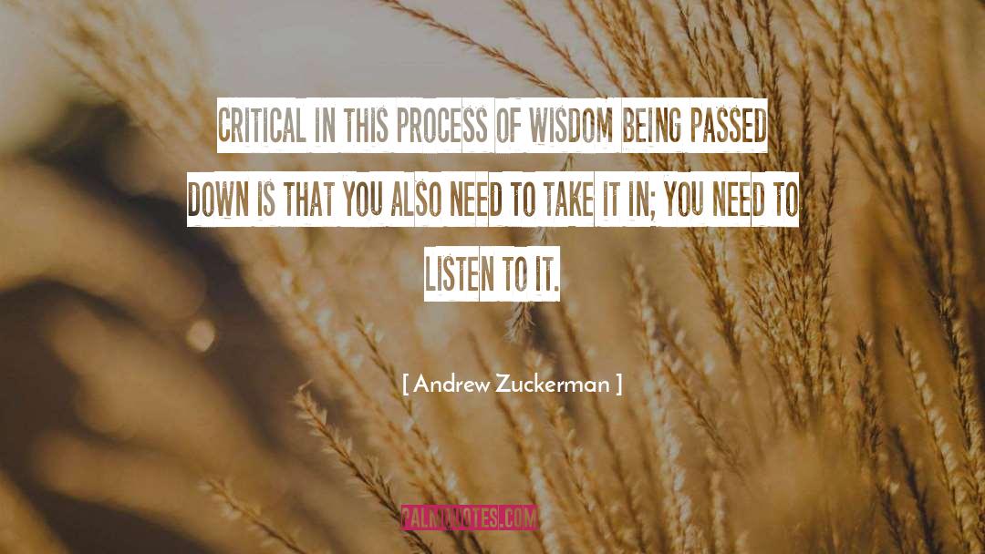 Andrew Zuckerman Quotes: Critical in this process of