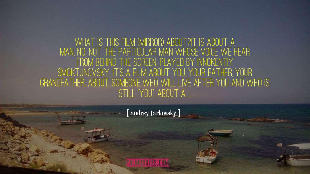 Andrey Tarkovsky Quotes: What is this film (Mirror)