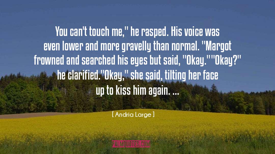 Andria Large Quotes: You can't touch me,