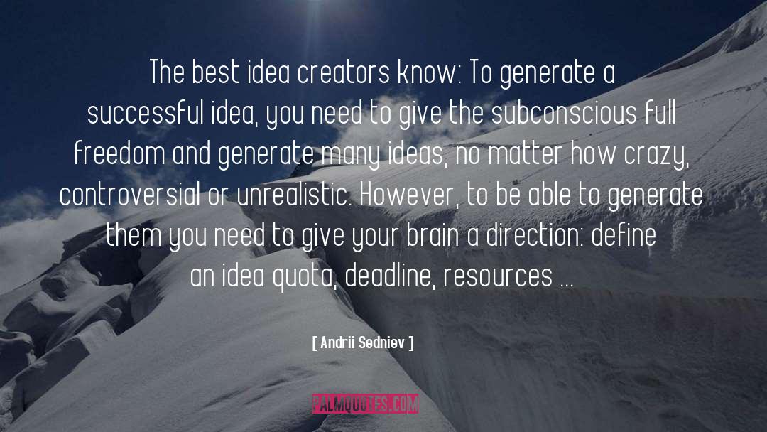 Andrii Sedniev Quotes: The best idea creators know: