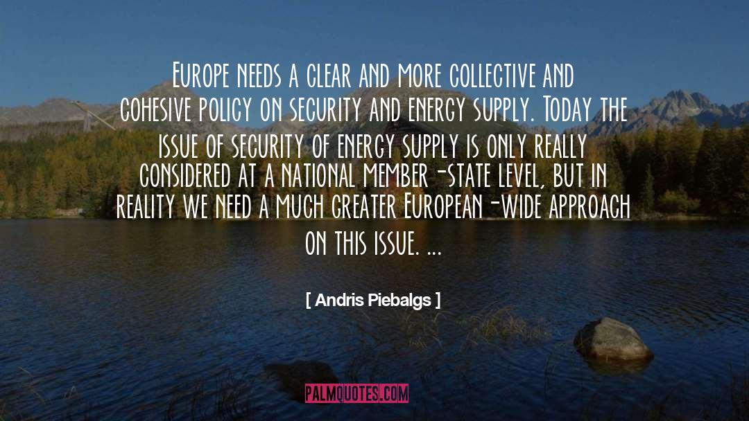 Andris Piebalgs Quotes: Europe needs a clear and