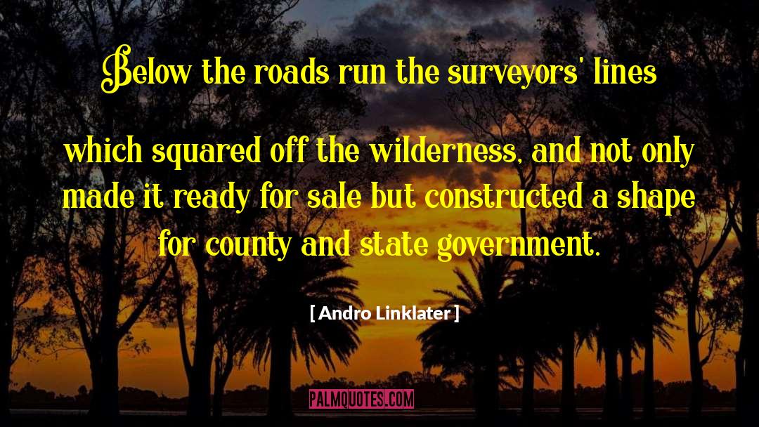 Andro Linklater Quotes: Below the roads run the