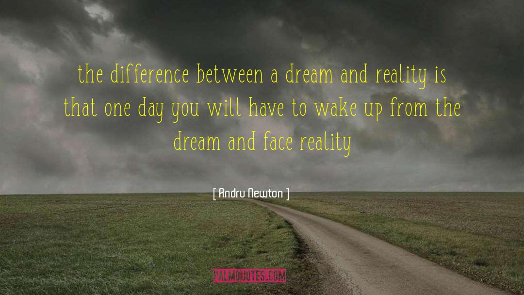 Andru Newton Quotes: the difference between a dream