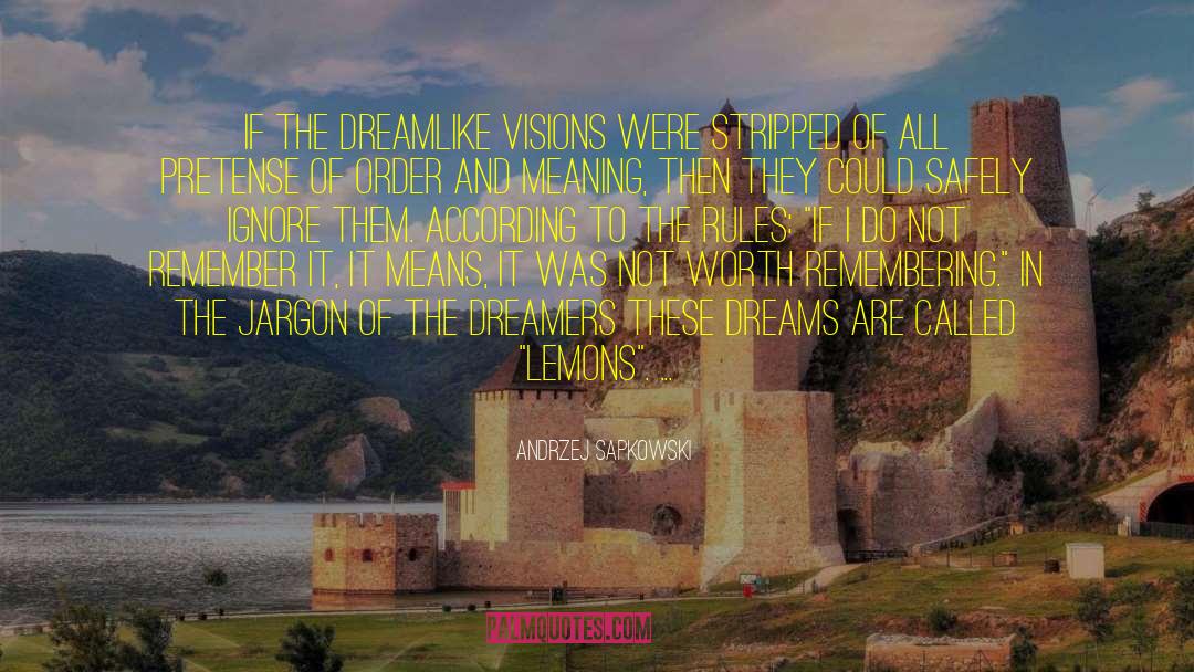 Andrzej Sapkowski Quotes: If the dreamlike visions were