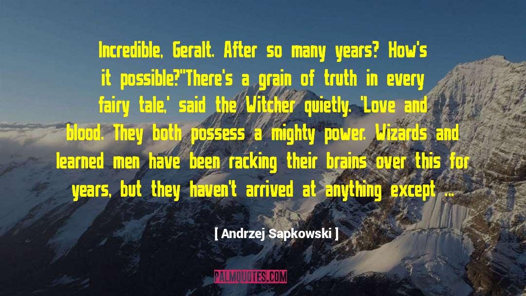 Andrzej Sapkowski Quotes: Incredible, Geralt. After so many