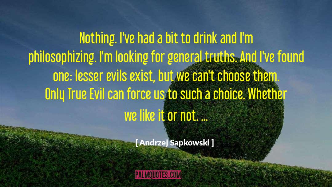 Andrzej Sapkowski Quotes: Nothing. I've had a bit