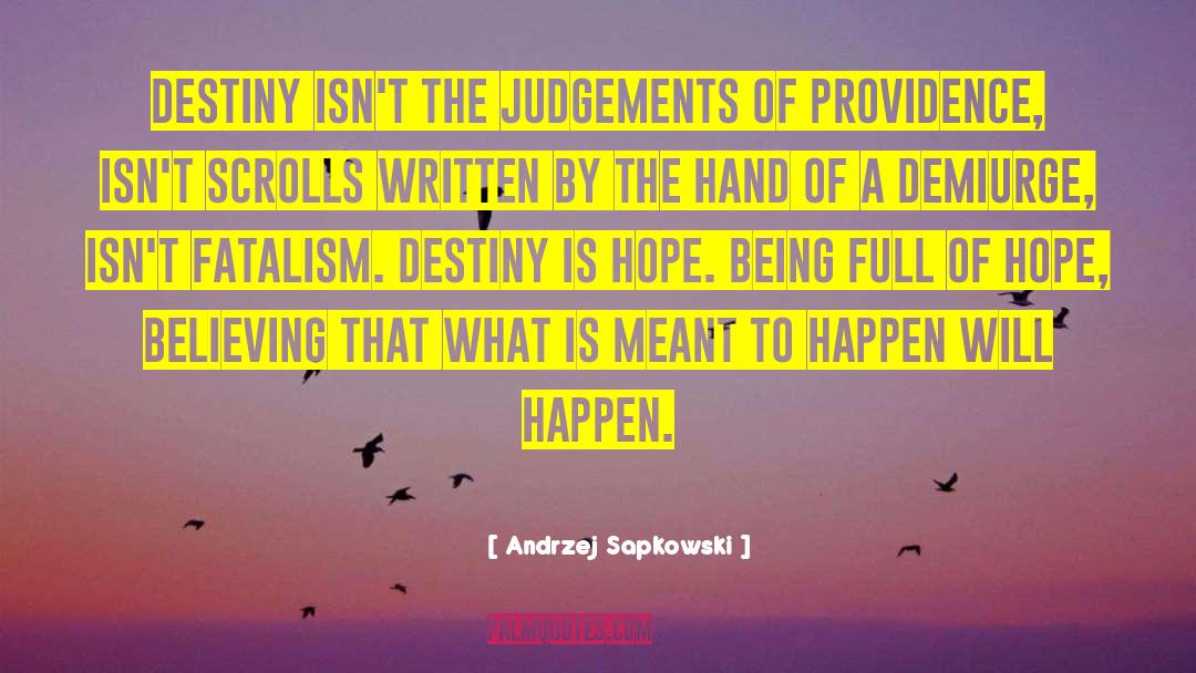 Andrzej Sapkowski Quotes: Destiny isn't the judgements of