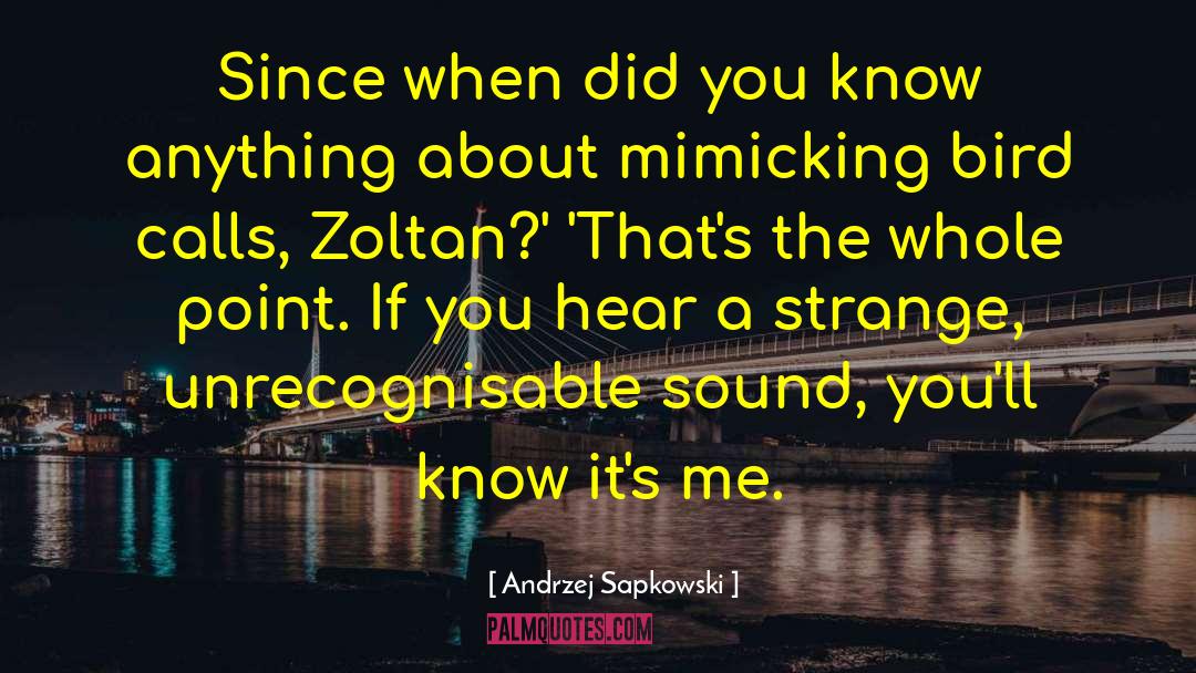 Andrzej Sapkowski Quotes: Since when did you know